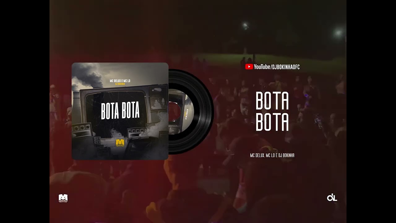 BOTA BOTA - MC DELUX E MC LD (DJ BOKINHA)