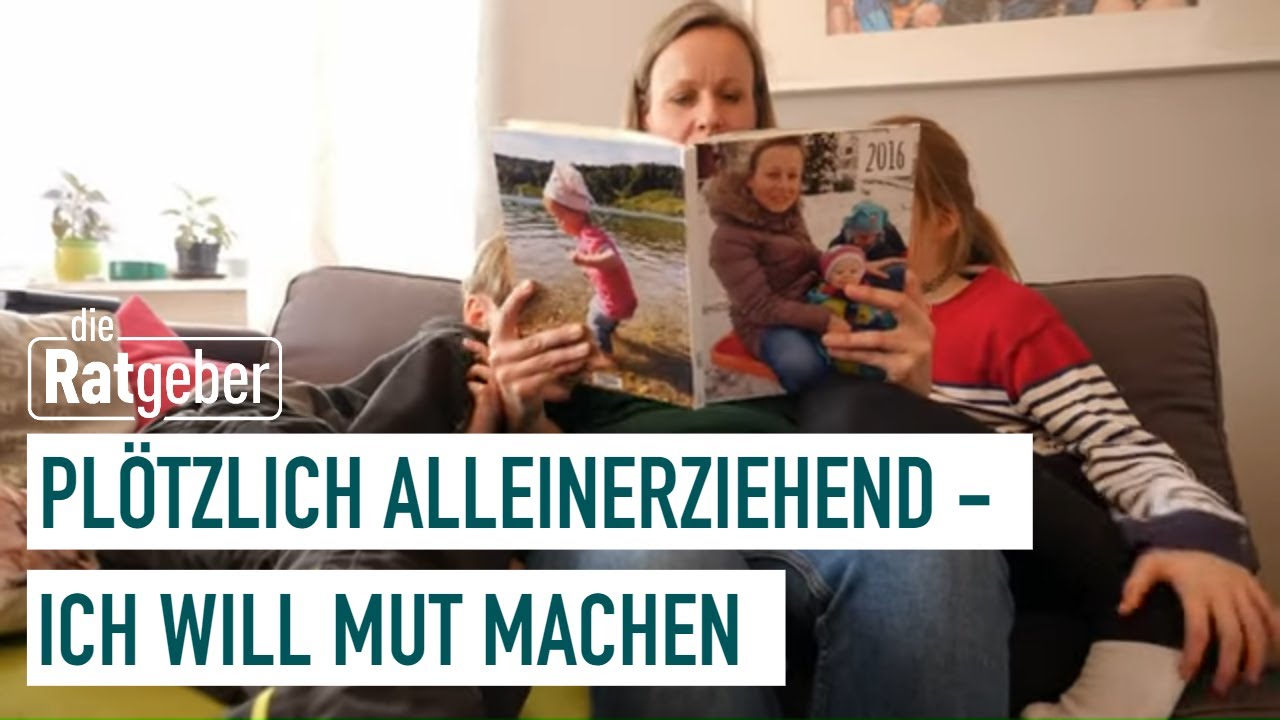 Alleinerziehend nach der Scheidung | Wendepunkte &ndash; die Lifechanger (2/4) |&nbsp;die Ratgeber