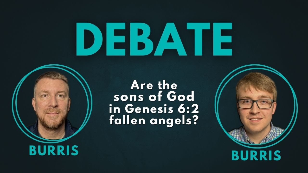 Debate - Are the sons of God in Genesis 6 Fallen Angels