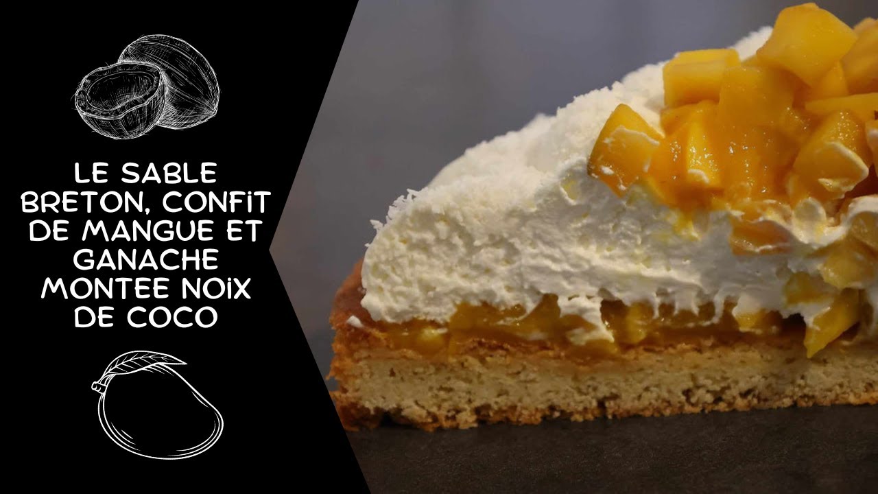 Le sablé breton, confit de mangue et ganache montée noix de coco
