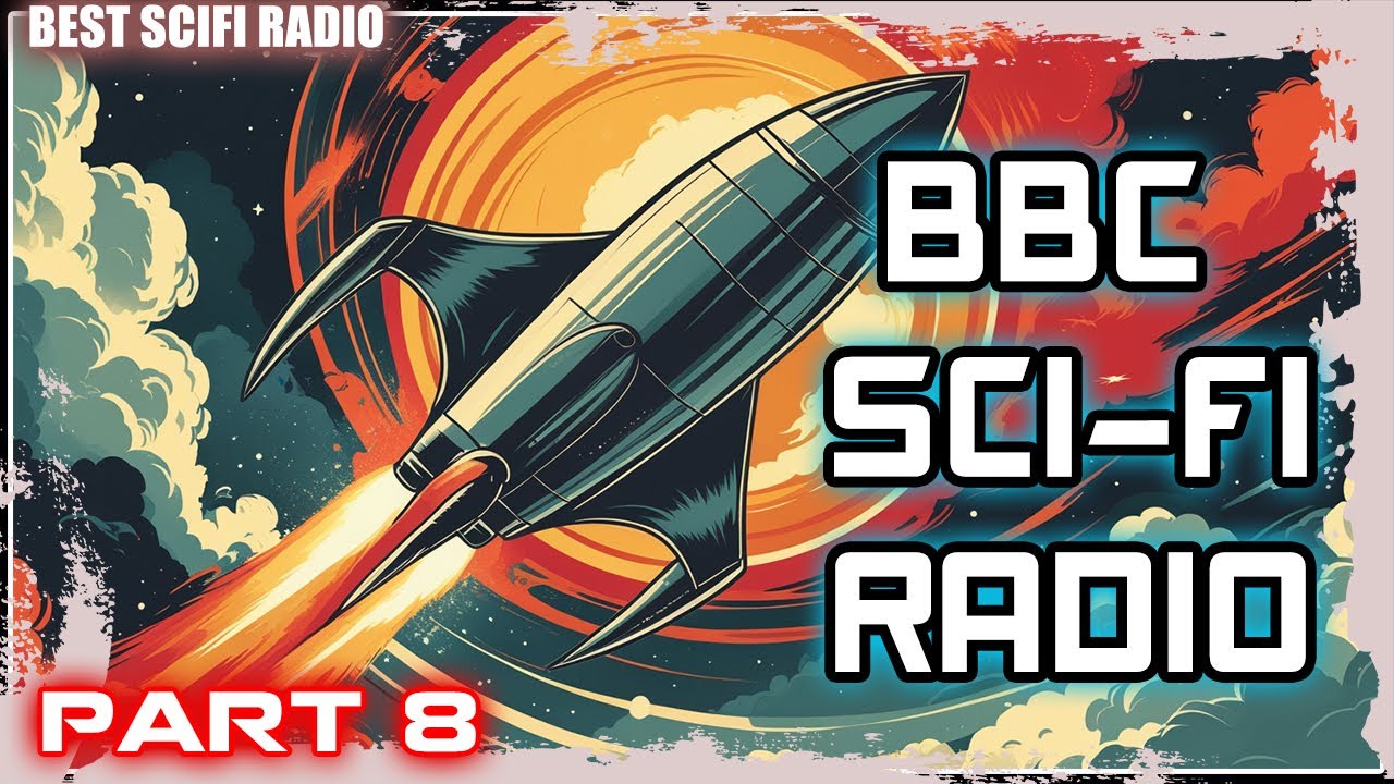 BBC Sci-Fi Radio (Part 8) | Classic Science Fiction Adventures