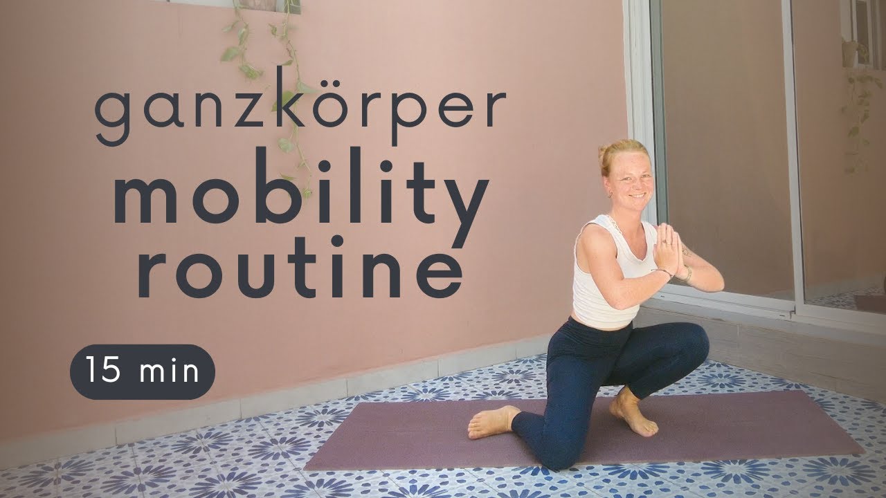 15 Minuten Mobility Routine | Beweglichkeit für den ganzen Körper