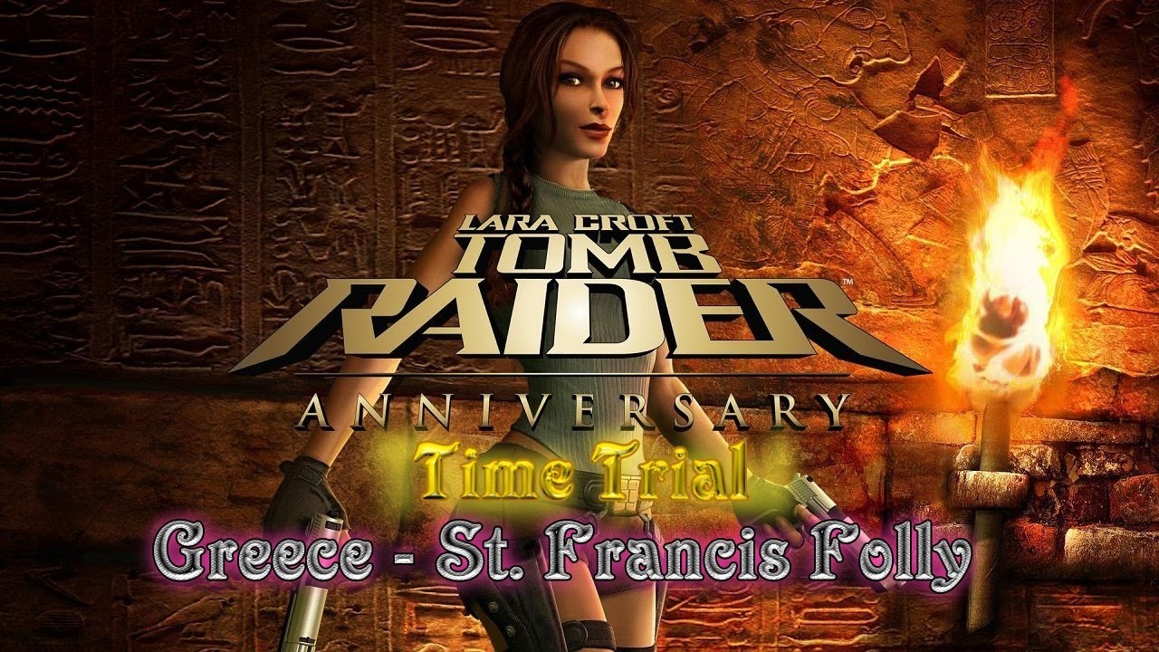 Tomb Raider : Anniversary - Time Trial | Greece - St. Francis Folly