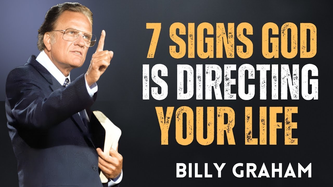 7 Signs God Is Quietly Directing Your Life &ndash; Billy Graham