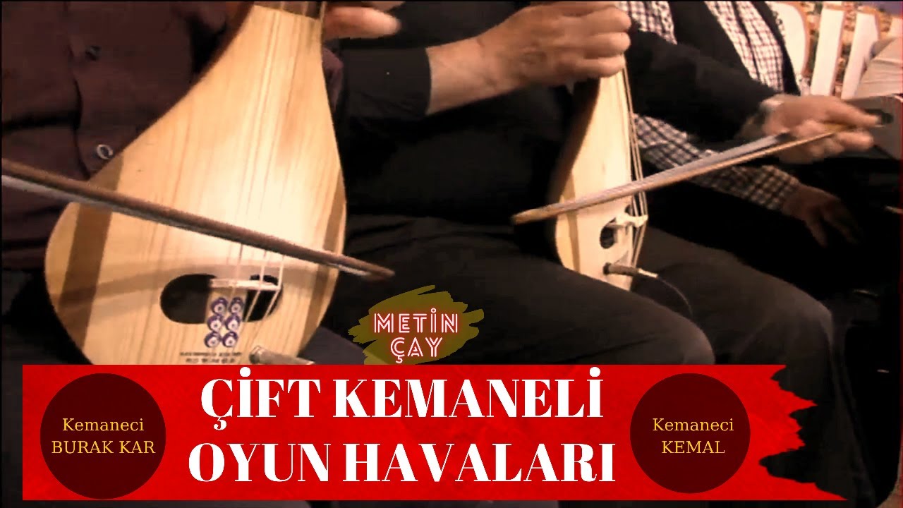 CİFT KEMANELİ OYUN HAVALARI/METİN ÇAY/KEMANECİ BURAK-KEMANECİ KEMAL