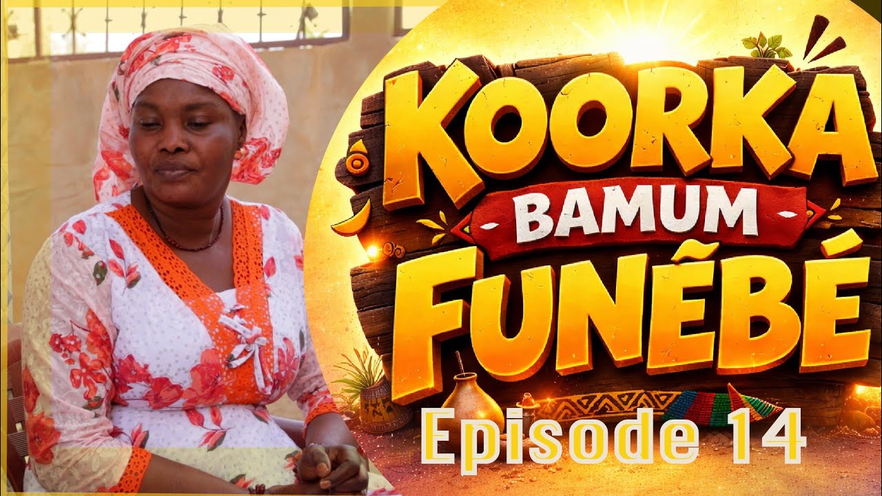 KOORKA BAMUM FUNEBE 2026 EPISODE 14