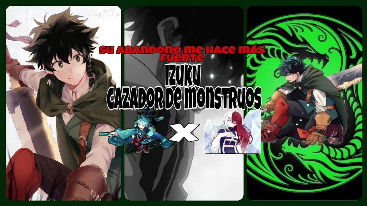 ¿Qhps izuku era abandonado y se volvía cazador de monstruos?//Parte 2