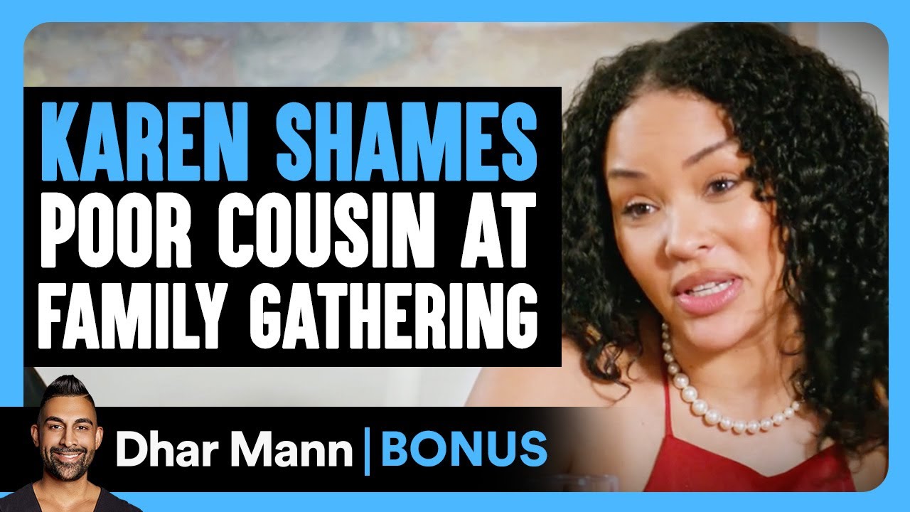 KAREN SHAMES Poor Cousin At Family Gathering | Dhar Mann Bonus!
