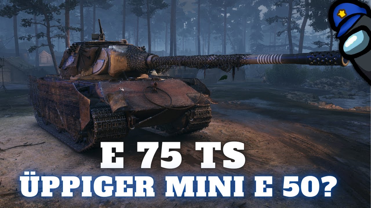 E 75 TS - Üppiger Mini E 50? - Showcase [World of Tanks - Gameplay - Deutsch]