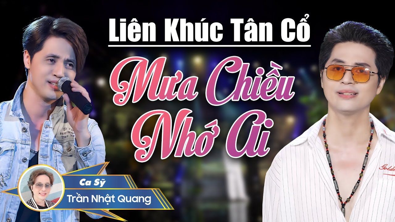 Liên Khúc Tân Cổ Mưa Chiều Nhớ Ai | Giọng Ca Đặc Biệt Hơi Dài Gây Nghiện - Trần Nhật Quang
