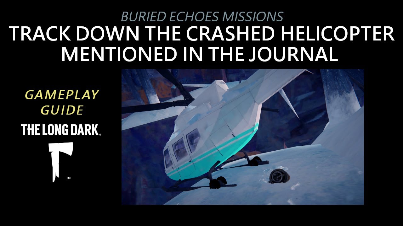 Buried Echoes: TRACK DOWN THE CRASHED HELICOPTER MENTIONED IN THE JOURNAL ENTRY, The Long Dark