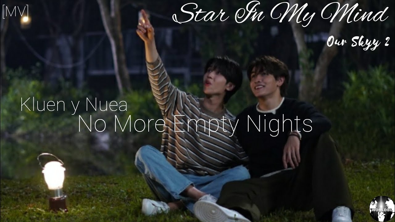MV Kluen y Nuea || Star In My Mind The Serie/Our Skyy 2|| No More Empty Nights ||[ Yoong y Dunk]||