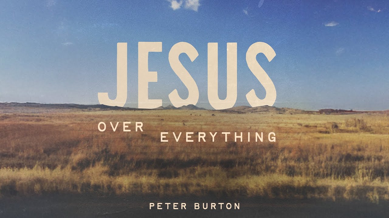 Jesus Over Everything (Lyric Video) - Peter Burton
