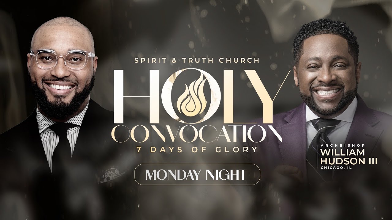 🔥 7 Days of Glory | Spirit & Truth Church Holy Convocation | Bishop William Hudson, III
