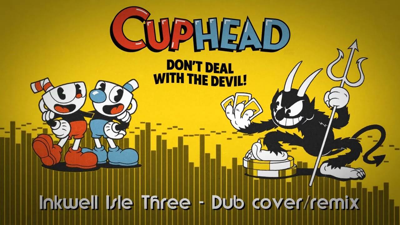 Cuphead - Inkwell Isle Three - Dub Cover / Remix