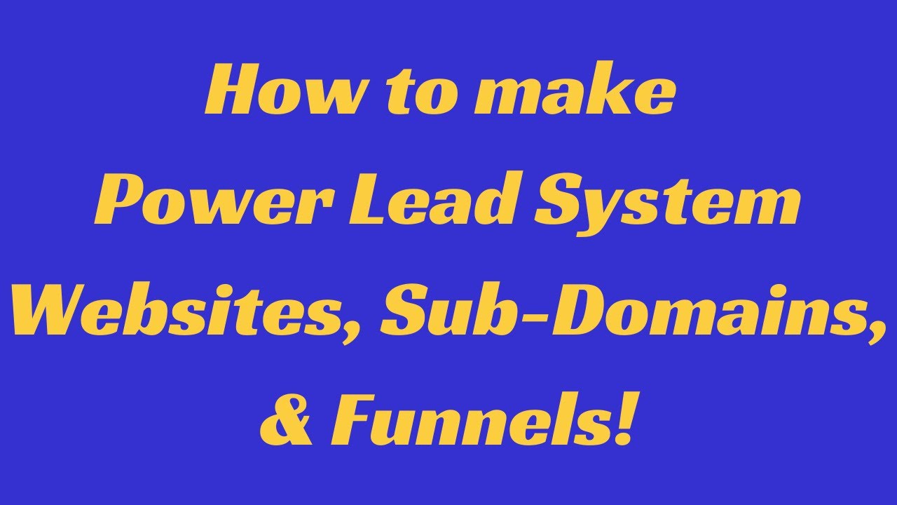 How to Make Power Lead System Websites, Funnels, Sub-Domains: Complete Power Lead System Tutorial