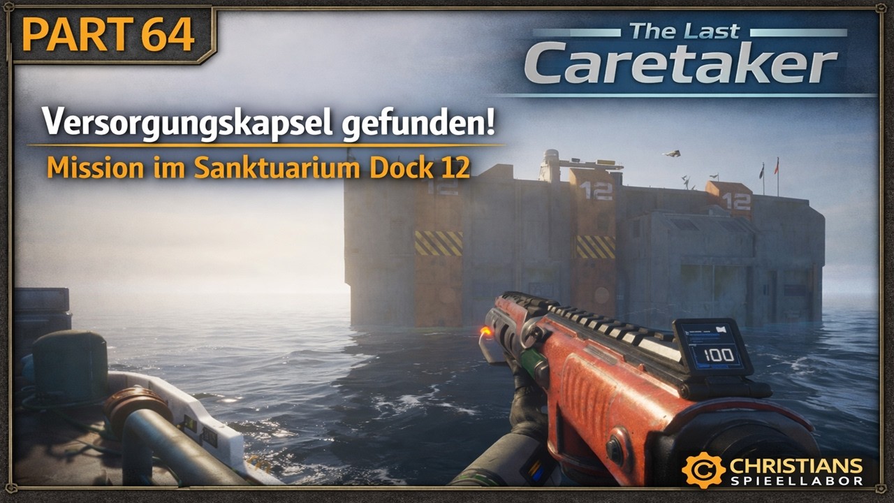 The Last Caretaker | Versorgungskapsel gefunden und Mission im Sanktuarium Dock 12 | Part 64