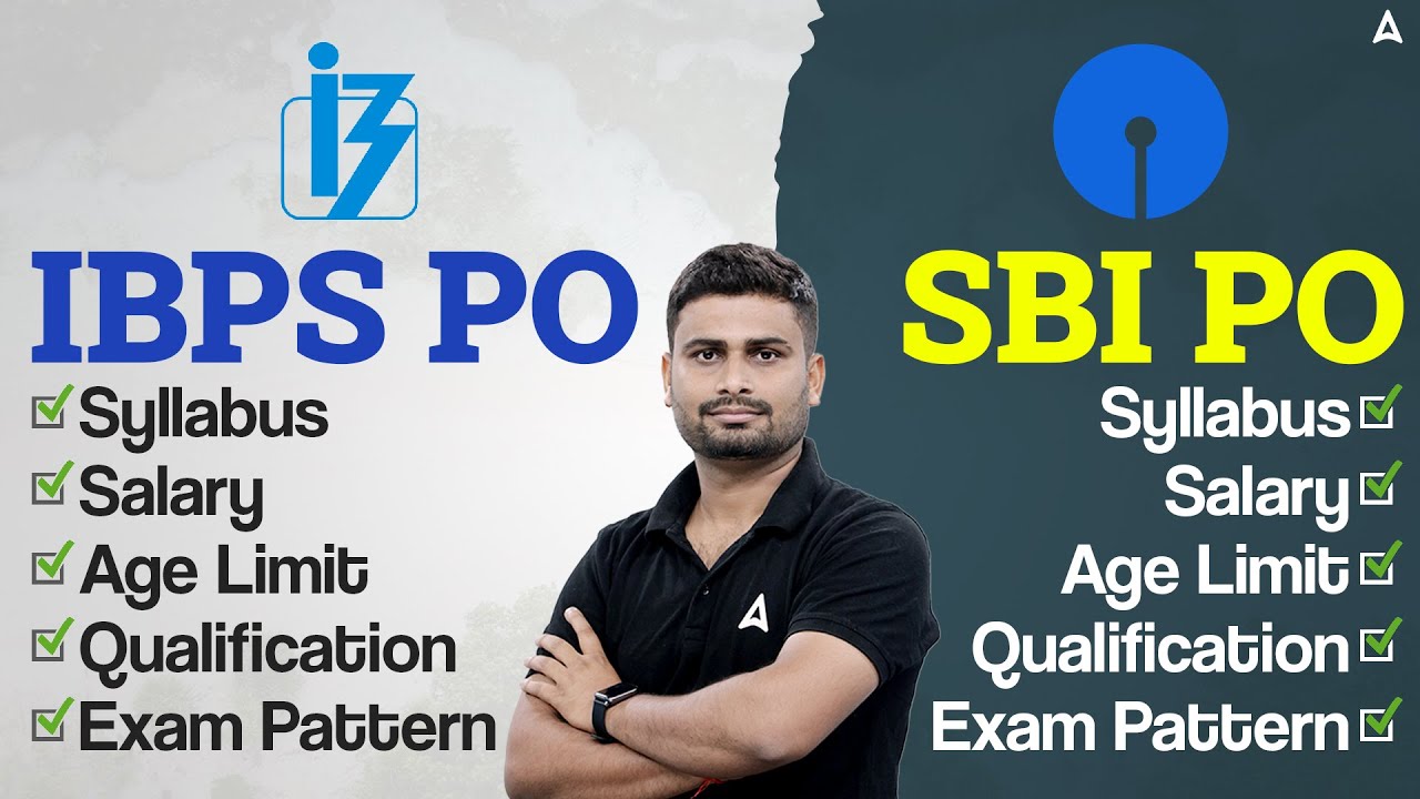 IBPS PO Vs SBI PO | IBPS PO & SBI PO Syllabus, Salary, Age Limit, Qualification & Exam Pattern