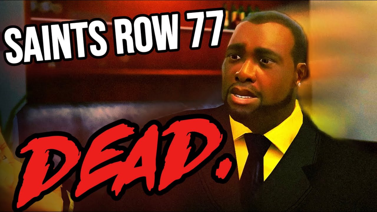 Saints Row 77 is dead.