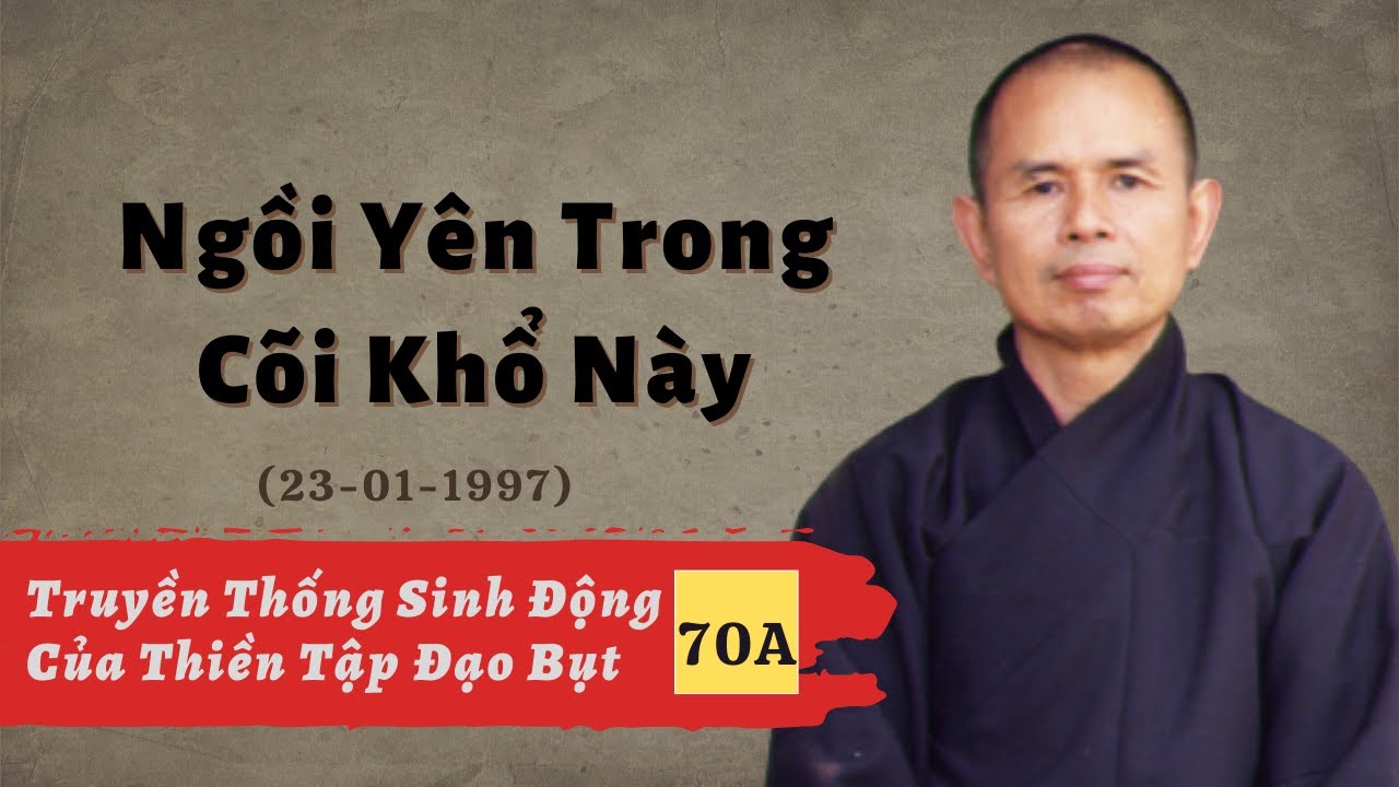 Nghệ Thuật Ngồi Yên [TTSĐCTTĐB 70A] | TS Thích Nhất Hạnh(23-01-1997, Xóm  Mới, Làng Mai)
