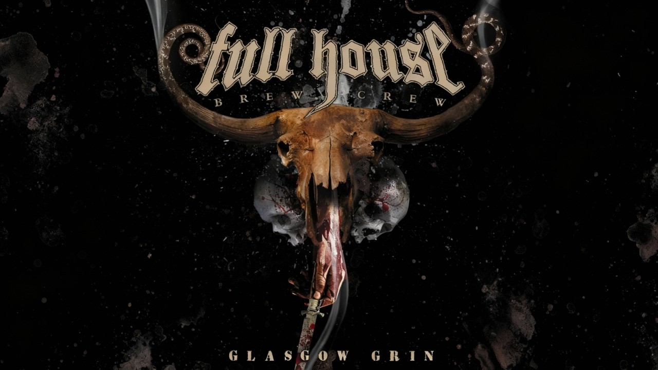 Full House Brew Crew - Glasgow Grin (Full Album)