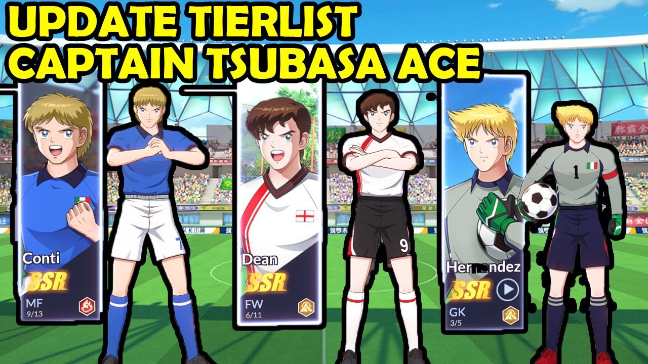 Update Tier List Character !!! Zino Hernandez Dean Dan Conti : Captain Tsubasa Ace Showdown