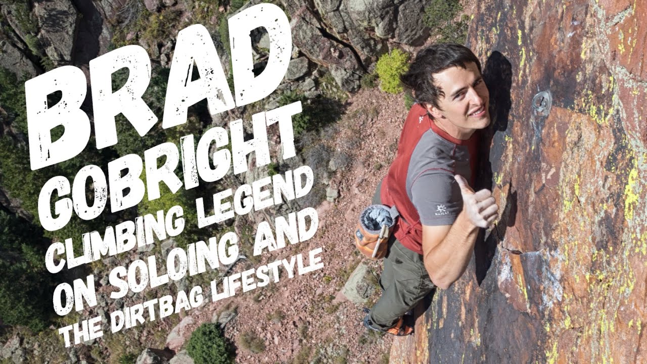 BRAD GOBRIGHT CLIMBING LEGEND ON FREE SOLOING AND DIRTBAG LIFE