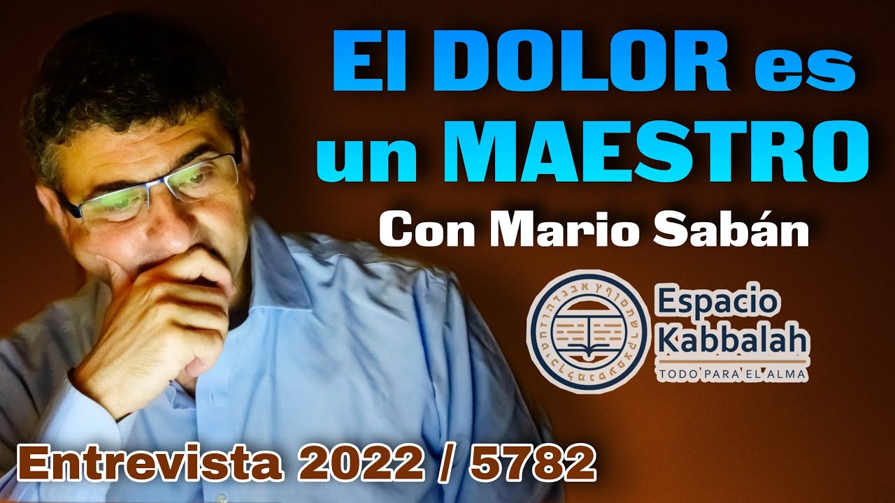 El dolor es un maestro CON MARIO SABÁN (Entrevista 2022 / 5782)
