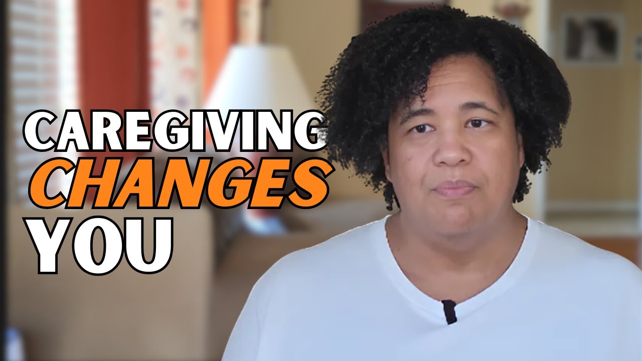 8 Unexpected Ways Caregiving Changed Me (It's Not What You Think)