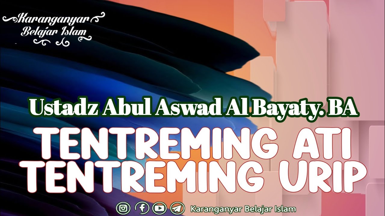 Ngangsu Kawruh Islam | Ustadz Abul Aswad Al Bayaty BA | Tentreming Ati Tentreming Urip