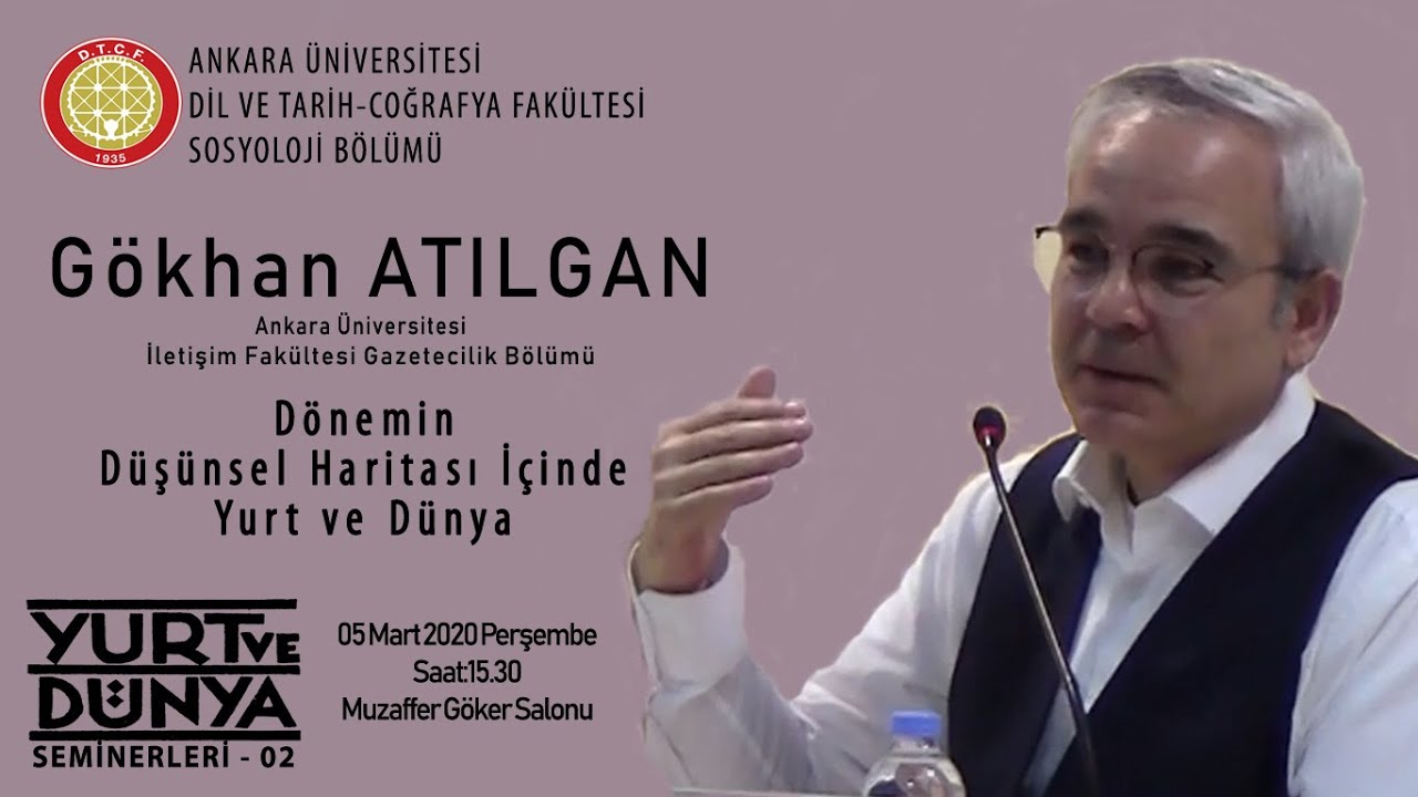 Gökhan Atılgan - Dönemin Düşünsel Haritası İçinde Yurt ve Dünya