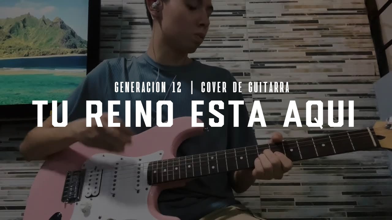 Tu Reino Está Aquí - Cover de Guitarra Eléctrica | Generación 12