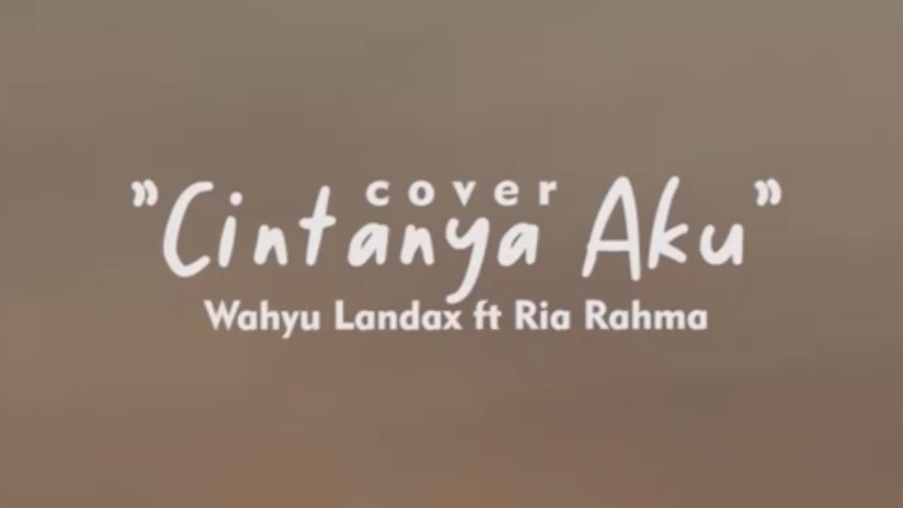 Tiara Andini, Arsy Widianto - Cintanya Aku (Cover by: Wahyu Landax ft Ria Rahma)