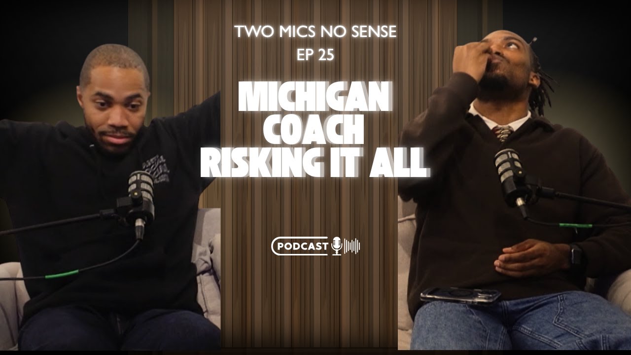 Two Mics No Sense Episode 25  | Michigan Coach Controversy, Diddy Documentary, and more.