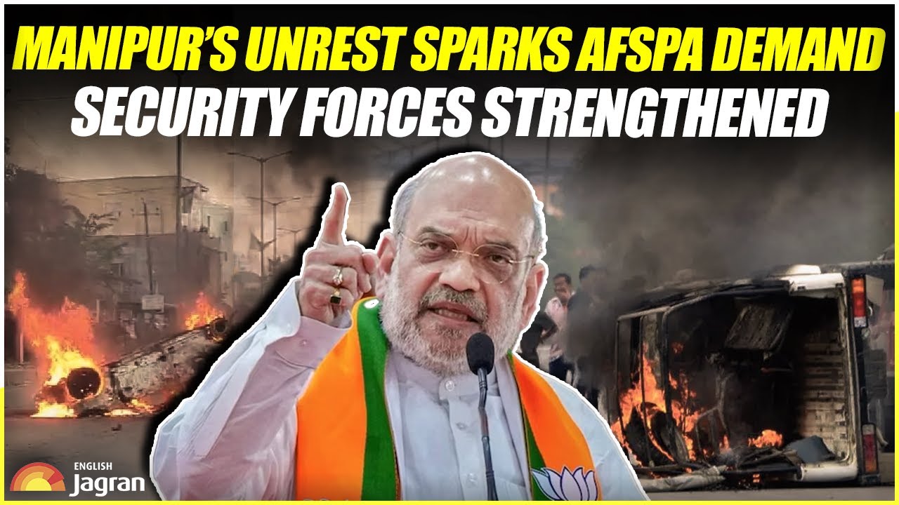 Manipur&rsquo;s Unrest Sparks AFSPA Demand, Security Forces Strengthened | Jagran English News Updates
