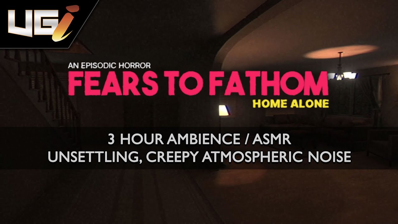 Fears to Fathom (Home Alone) │ Ambience, ASMR │ Unsettling, Creepy atmospheric noise