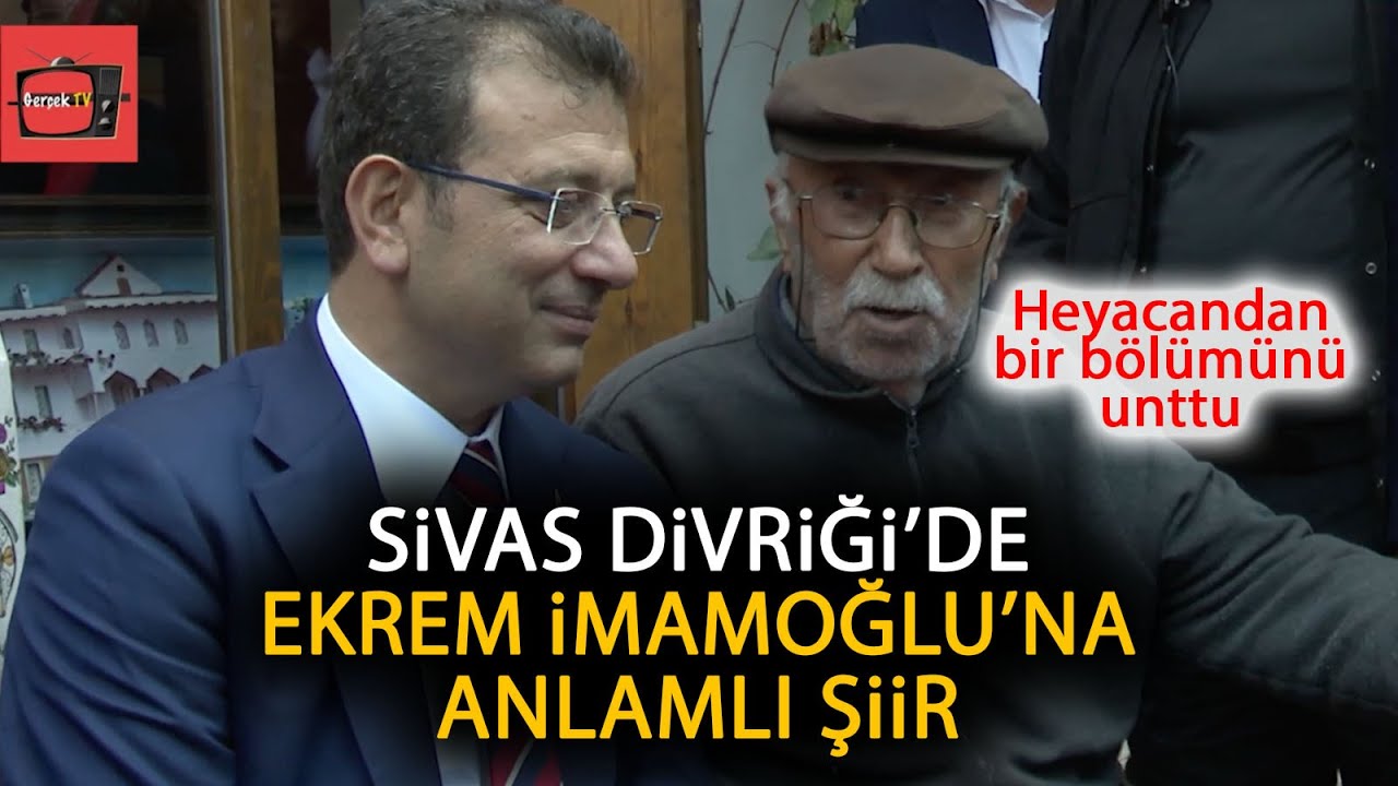 Sivas Divriği'de Ekrem İmamoğlu'na anlamlı şiir! Yaşlı amca heyacandan bir kısmını unuttu!