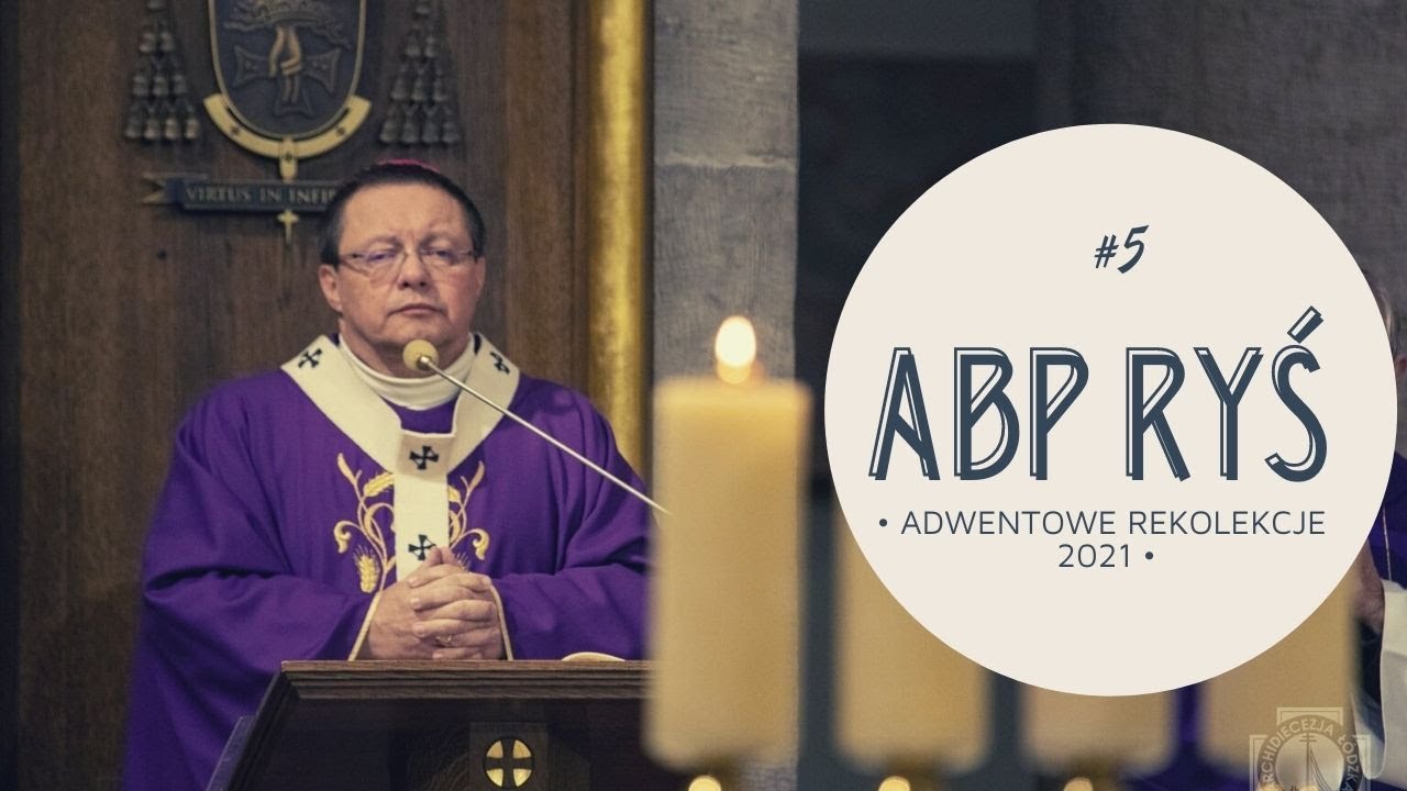 Abp Ryś: Bóg z małych rzeczy wyprowadza wielkie dzieła | Rekolekcje Adwentowe dla Łodzi 2021 #5