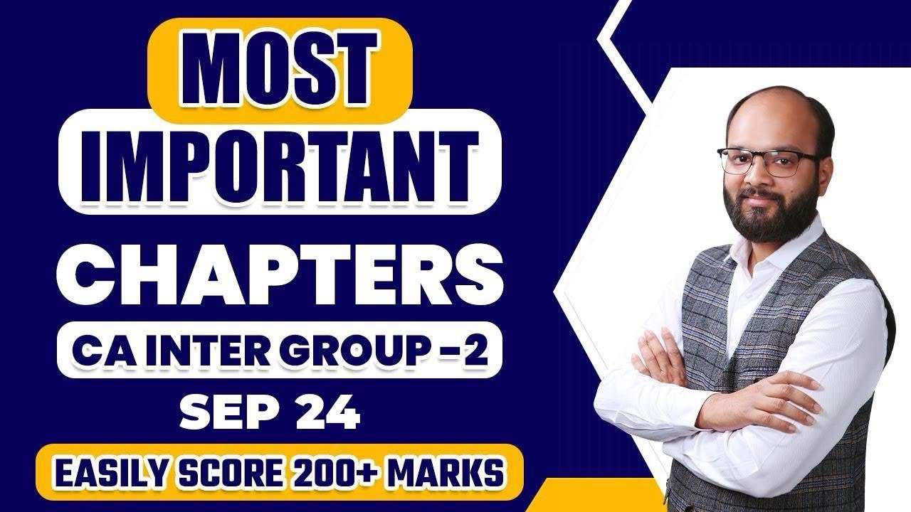 Most Important Chapters CA Inter Group 2 | How to Pass CA Inter Group 2 | CA Inter Sep 24 Strategy