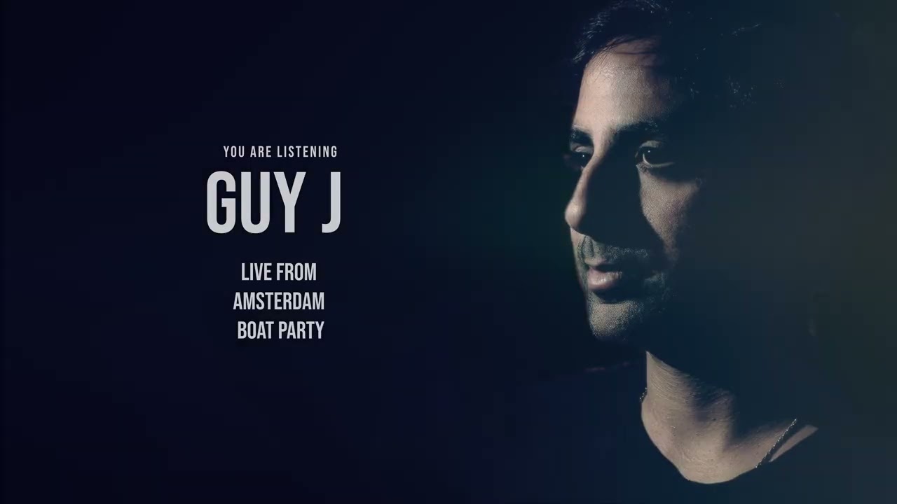 Guy J Live from Amsterdam Boat Party HQ Remastered