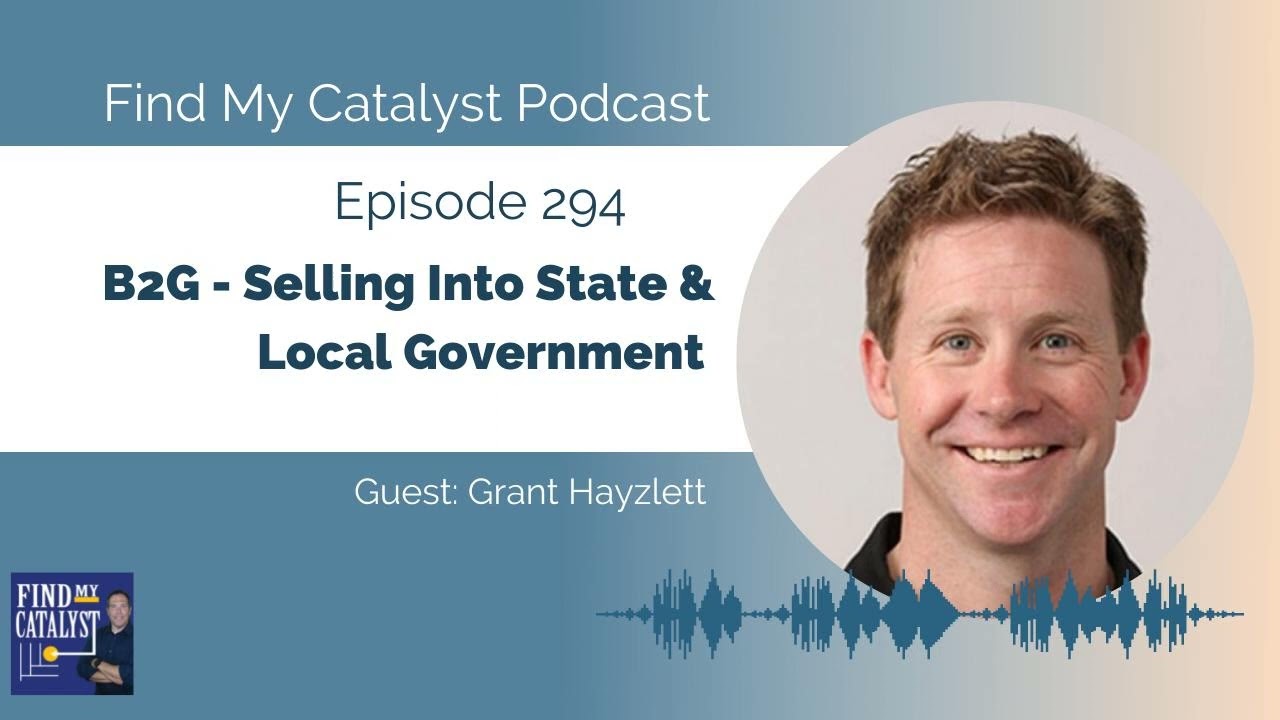B2G - Selling into State and Local Government with Grant Hayzlett - 294