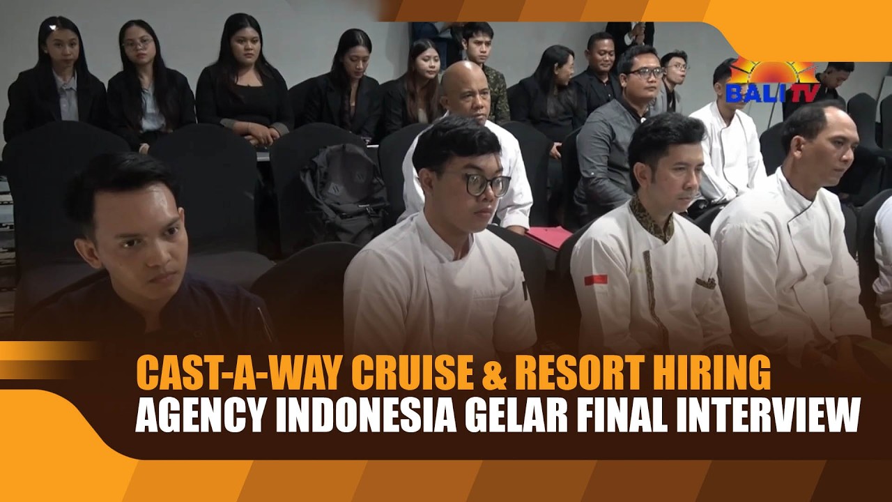CAST-A-WAY CRUISE & RESORT HIRING AGENCY INDONESIA GELAR FINAL INTERVIEW