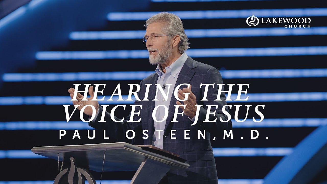 Hearing The Voice of Jesus | Paul Osteen, M.D. | 2020