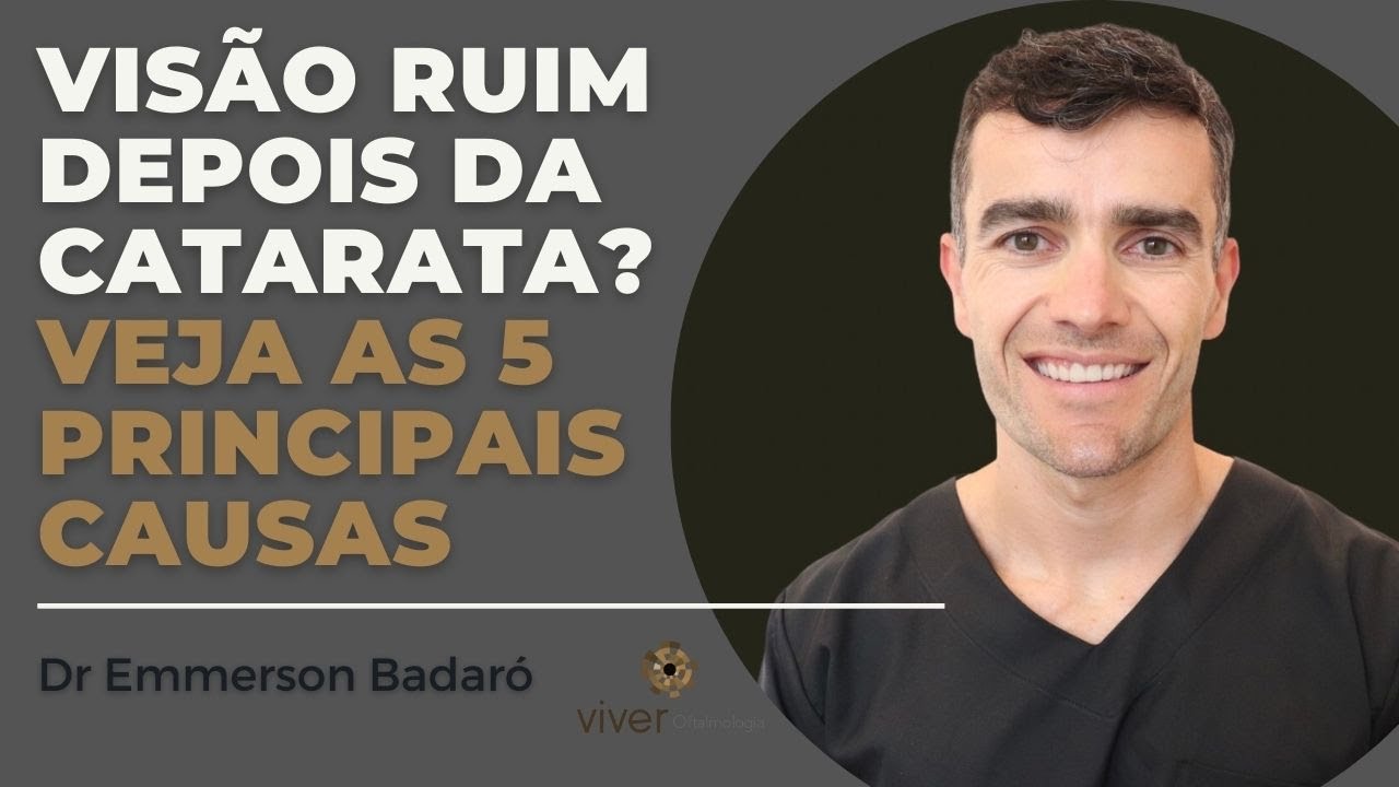 Visão ruim depois da catarata? Veja 5 principais causas | Dr Emmerson Badaro | Viver oftalmologia