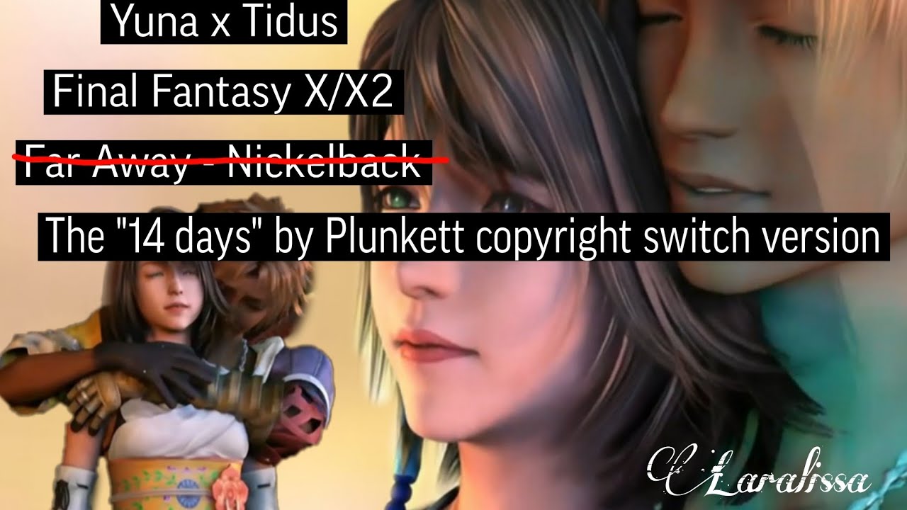 14 days by Plunkett (prev Far Away Nickelback) Yuna x Tidus Final Fantasy X fan music video AMV