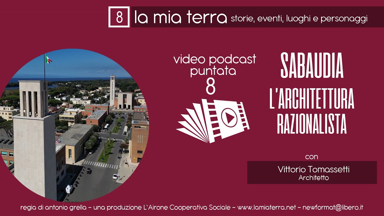 LA MIA TERRA puntata 8: SABAUDIA: l’architettura razionalista