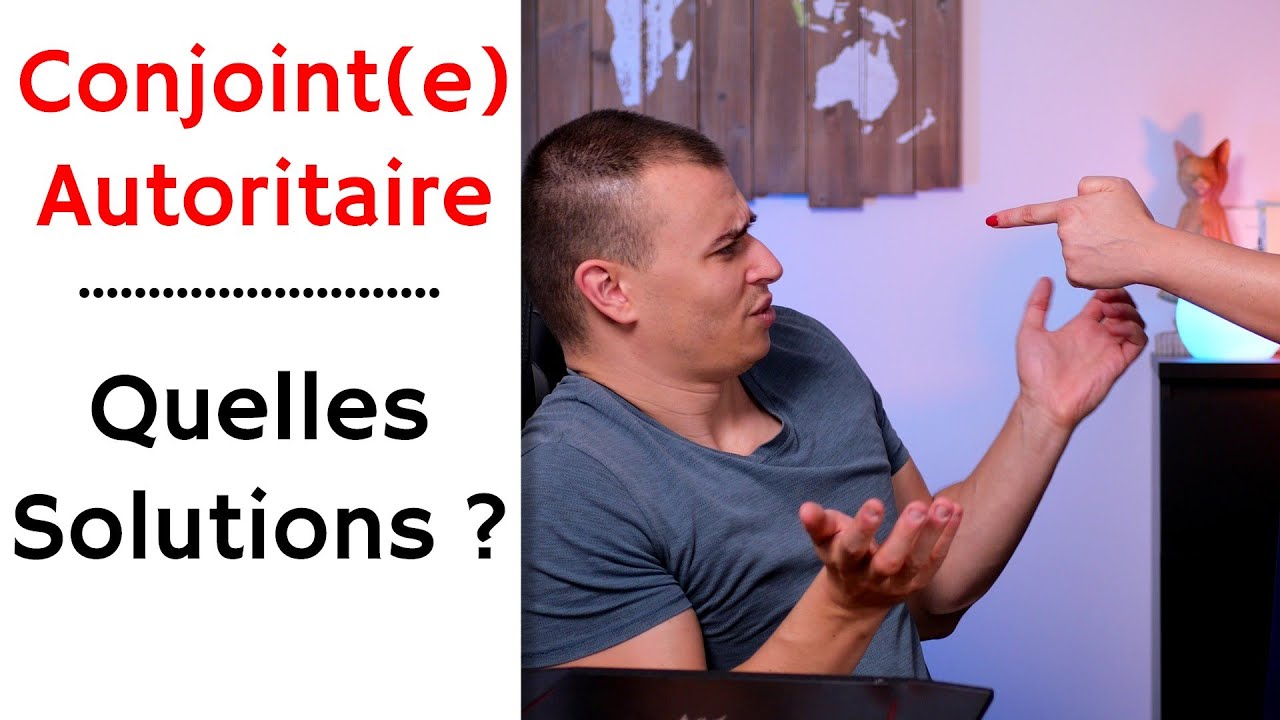 Conjoint Autoritaire et Dominant : Comment réagir