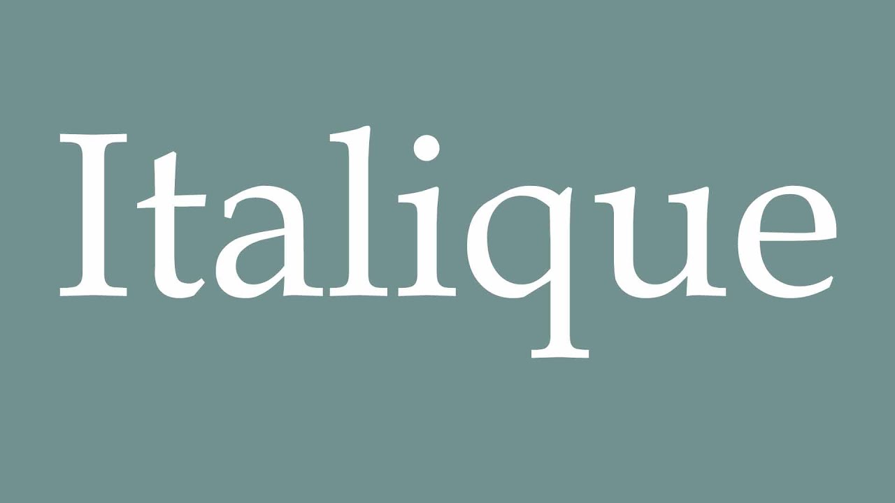 How to Pronounce ''Italique'' (Italic) Correctly in French