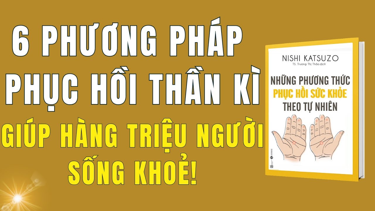 6 Phương Pháp Phục Hồi Sức Khỏe Tự Nhiên – Giúp Hàng Triệu Người Sống Khỏe Không Cần Thuốc