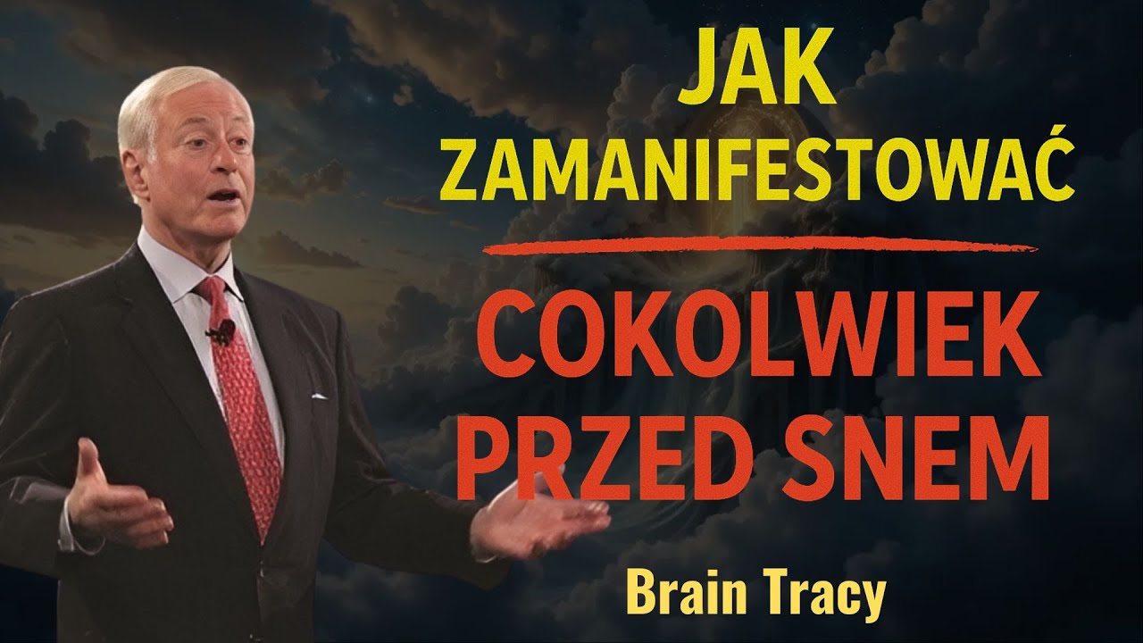 Jak Zamanifestować Cokolwiek Przed Snem | Brian Tracy